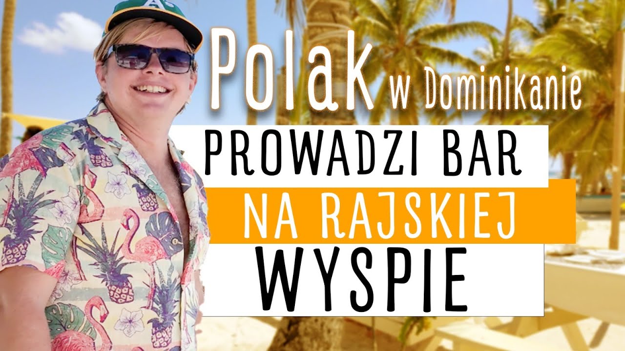 Czy To Możliwe? Polak w Dominikanie Prowadzi Bar, Restaurację i Noclegi na Rajskiej Saonie!