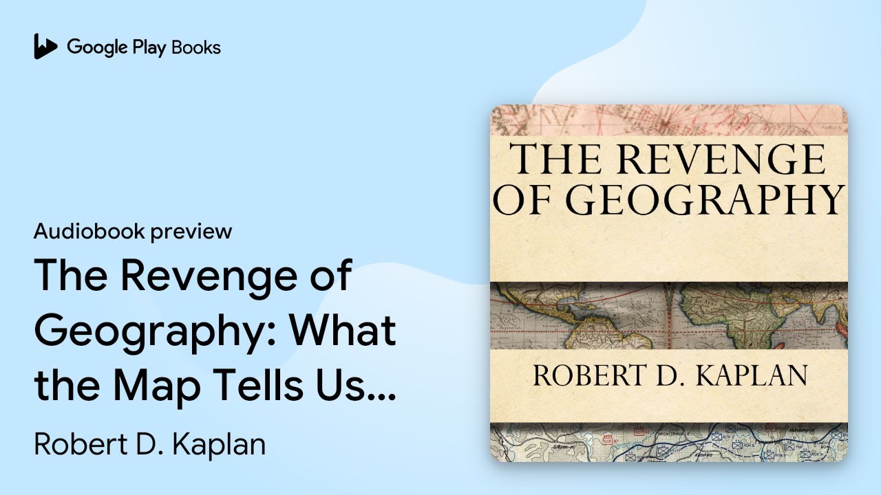The Revenge of Geography: What the Map Tells Us… by Robert D. Kaplan · Audiobook preview