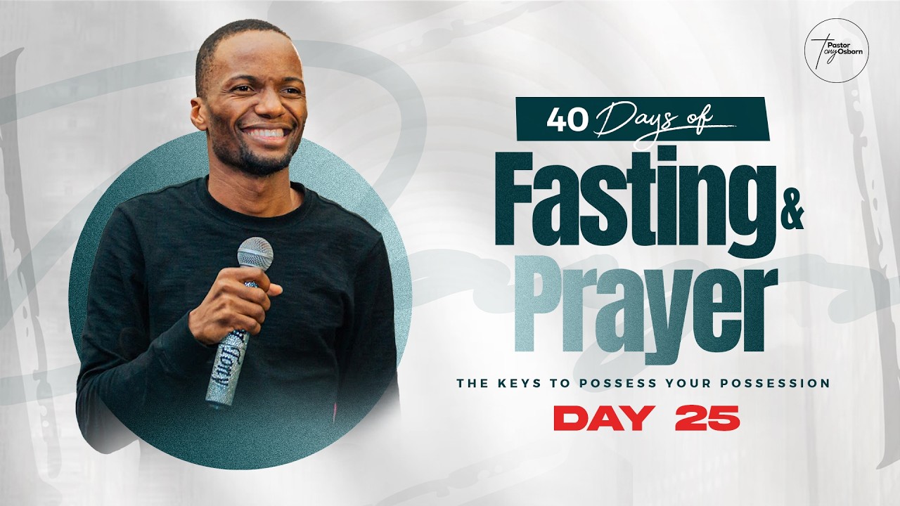 Day 25 | 40 Days of Fasting & Prayers | Pastor Tony Osborn | 14th Mar 2026