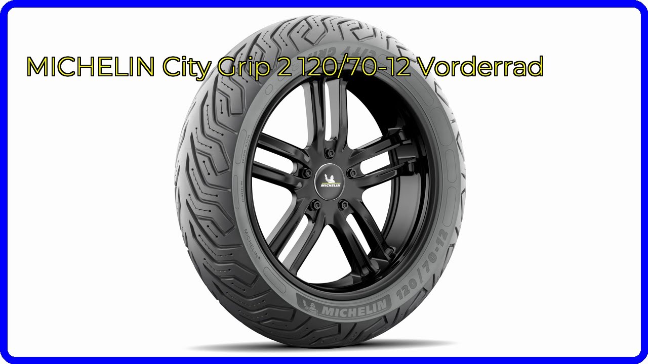 BEWERTUNG (2025): MICHELIN City Grip 2 120/70-12 Vorderrad. WESENTLICHE Einzelheiten