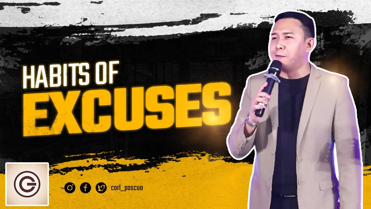 HABITS OF EXCUSES | Pastor Carl Pascua