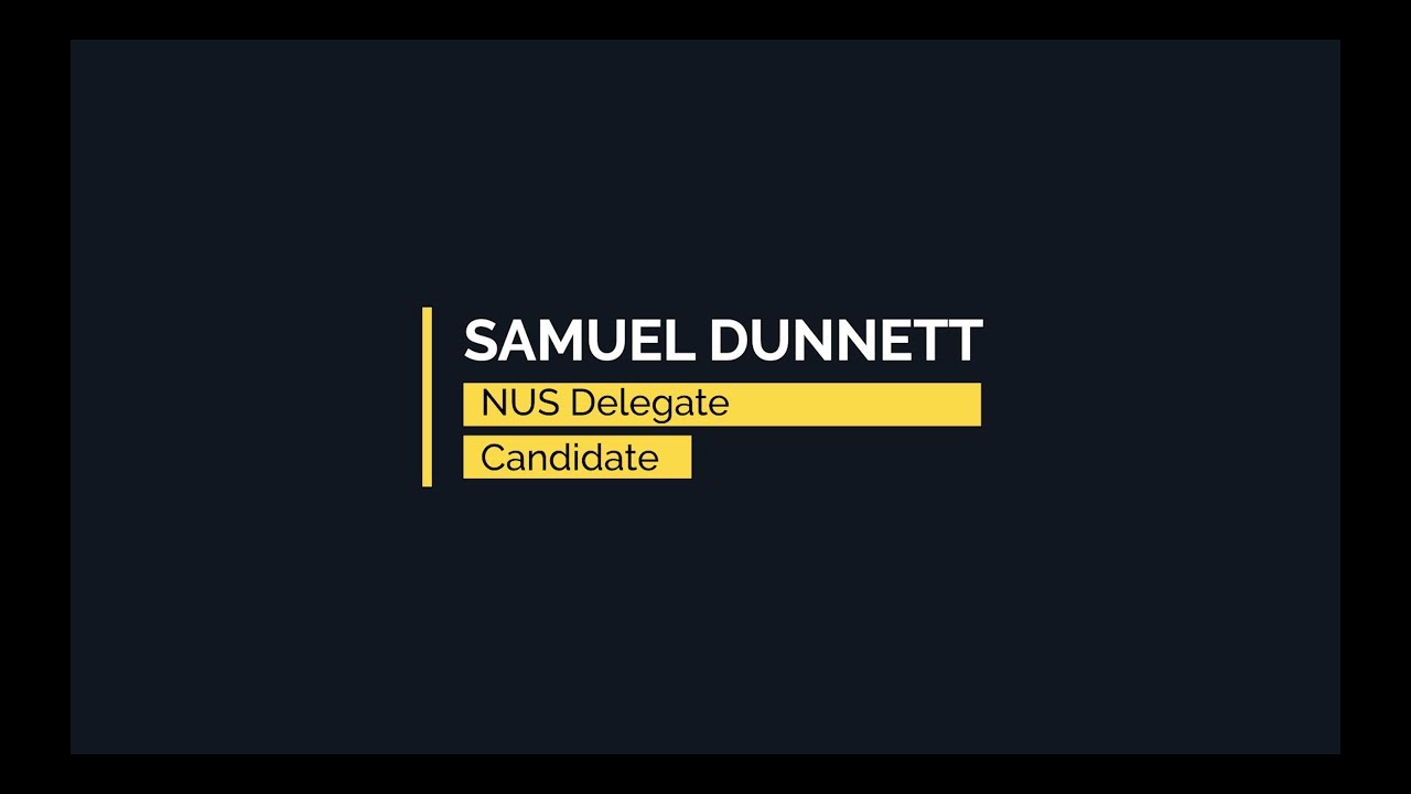 Samuel Dunnett - NUS Delegate Candidate
