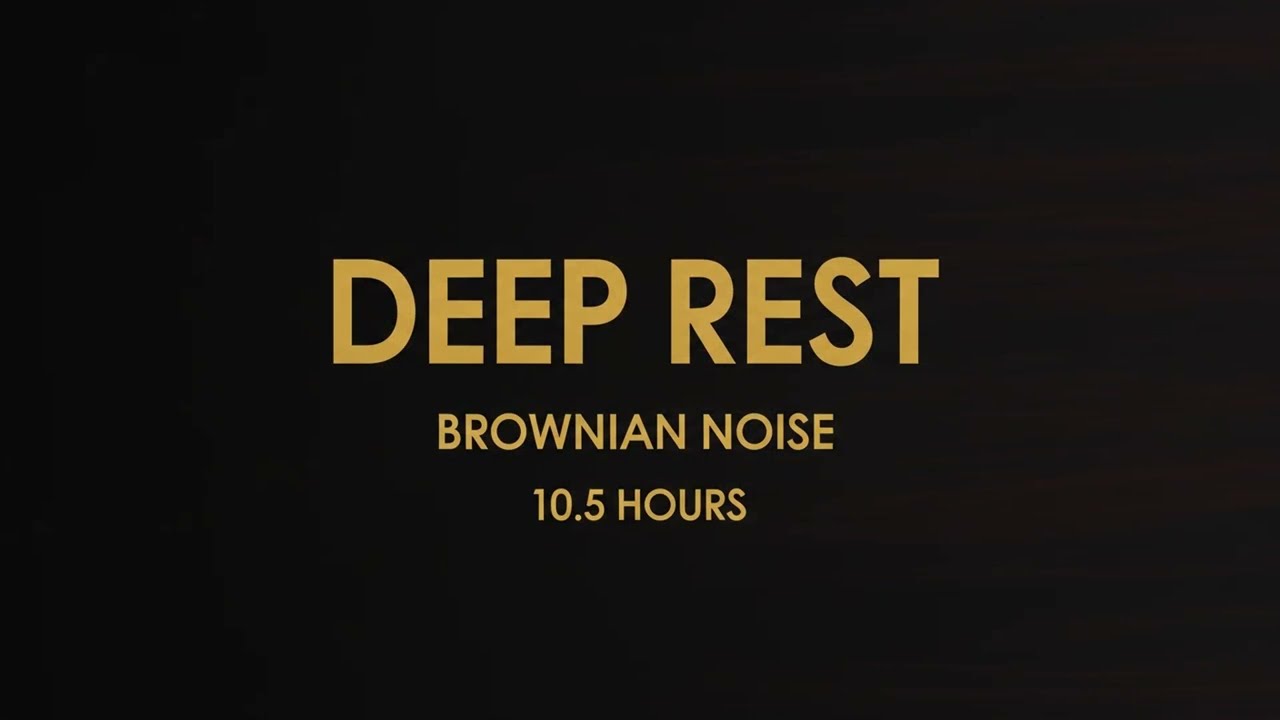Deep Rest Brownian Noise | 10.5 Hours | Dark Screen Ambience