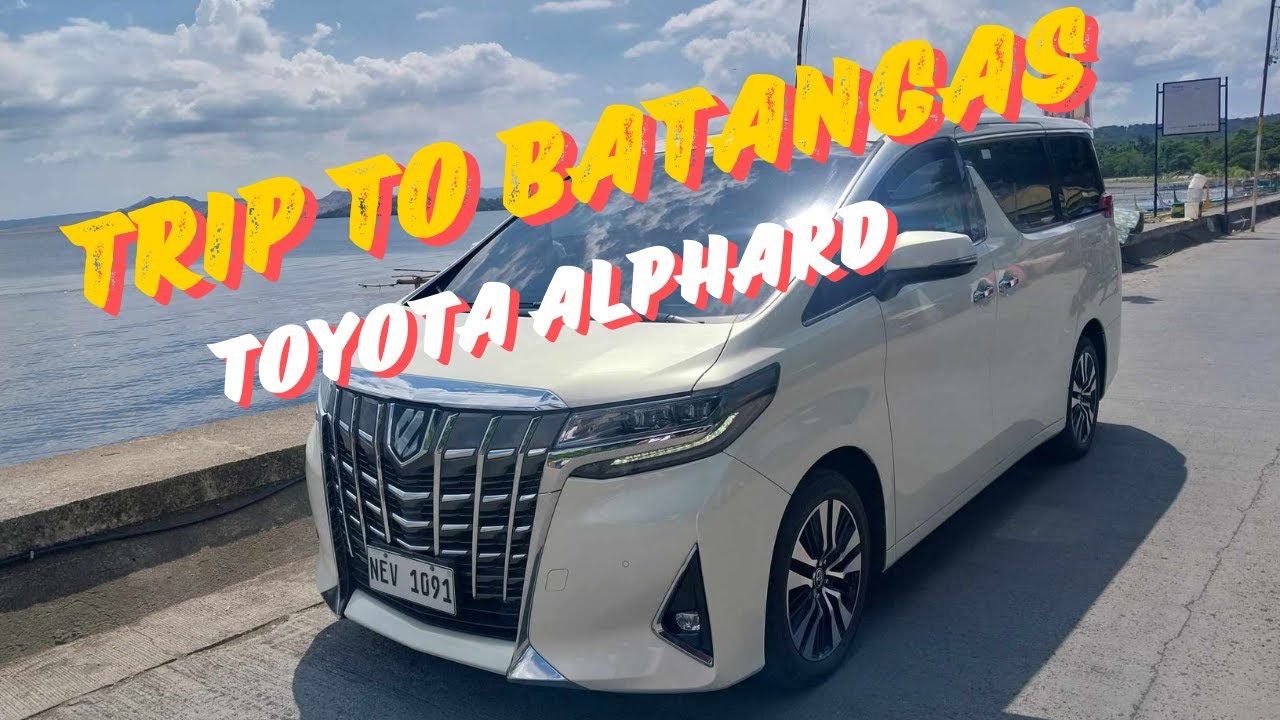 A SHORT TRIP TO BATANGAS IN VIP STYLE WITH THIS TOYOTA ALPHARD