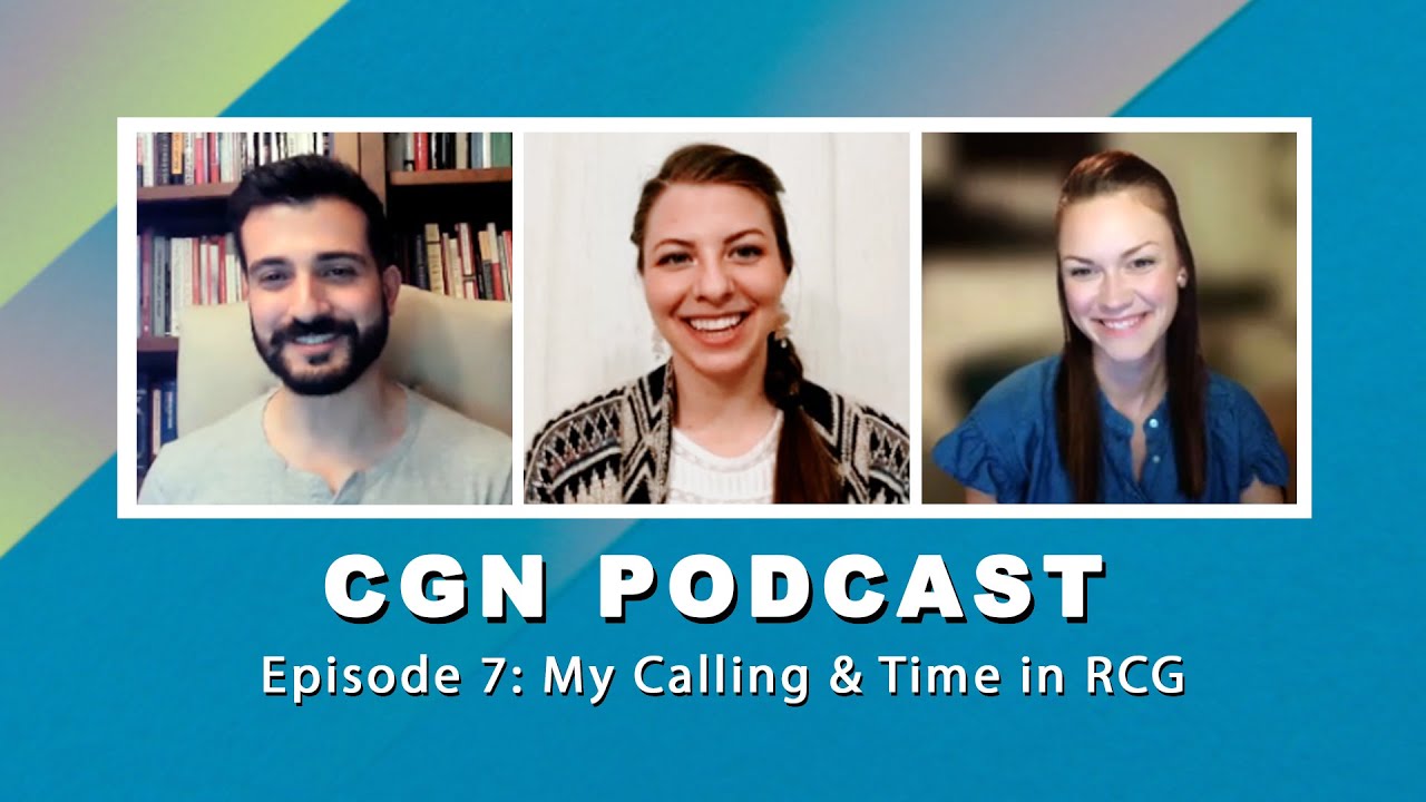 CGN Podcast - Episode 7: My Calling & Time in RCG - with Guest Carisa Rehbein