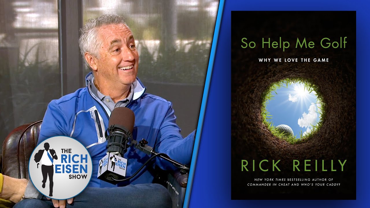 Rick Reilly on His Humorous New Book ‘So Help Me Golf: Why We Love the Game’ | The Rich Eisen Show
