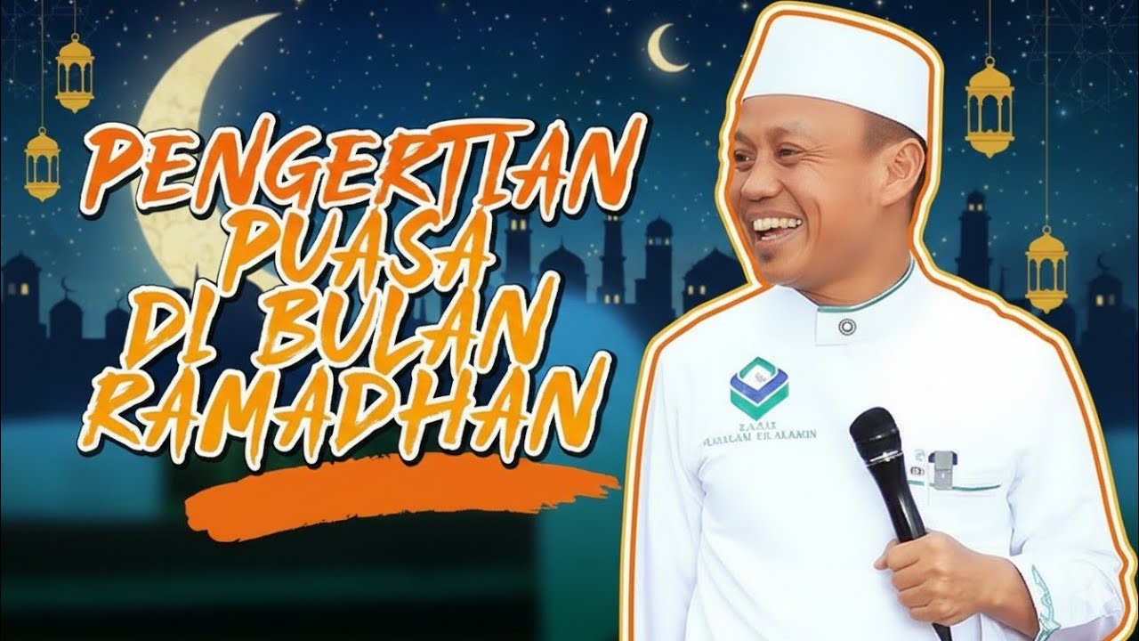 PENGERTIAN PUASA DI BULAN RAMADHAN - KAJIAN USTADZ DAS'AD LATIF TERBARU 