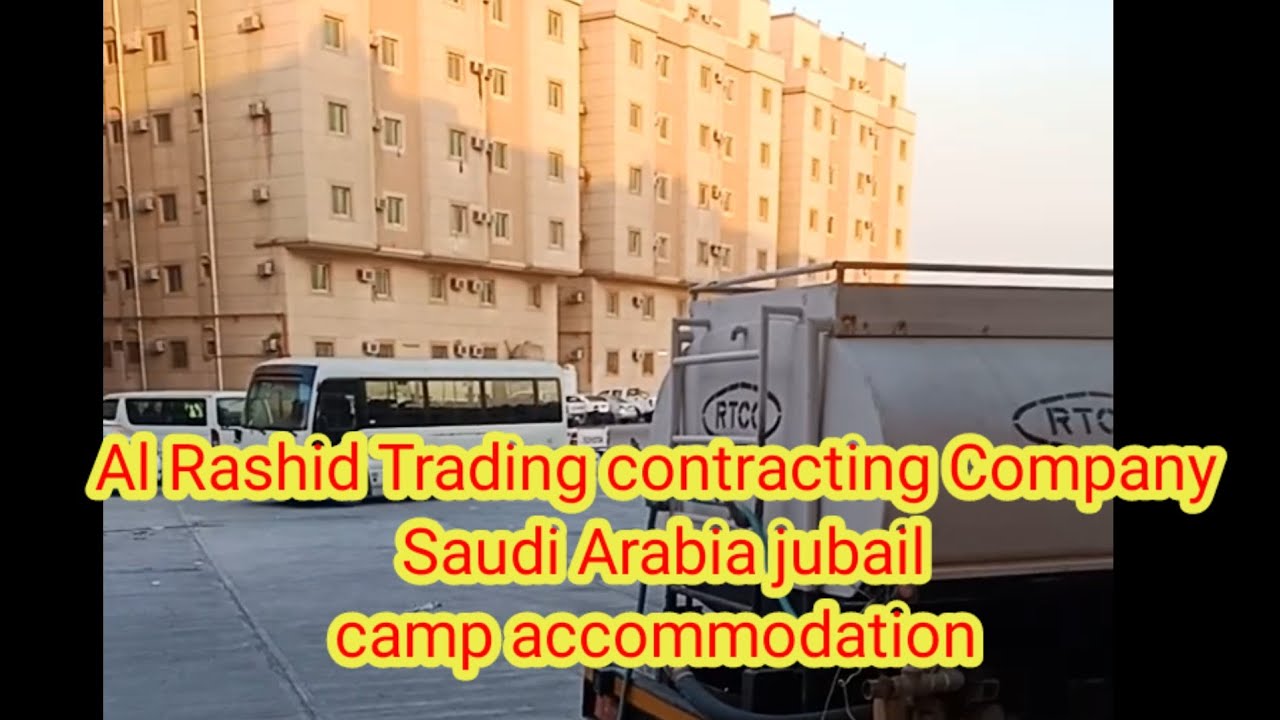 Al Rashid Trading contracting Company Saudi Arabia Camp accommodation||RTCC compny Jubail Saudi Arab