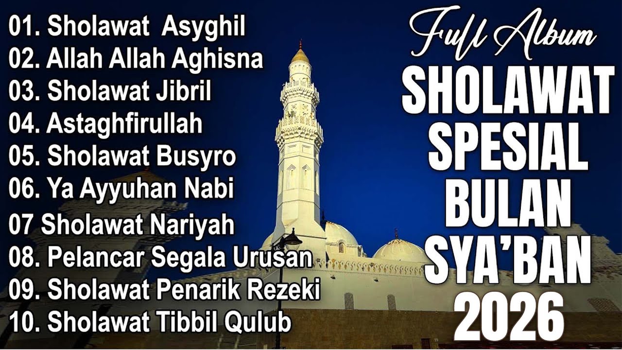 FULL ALBUM SHOLAWAT NABI SPESIAL BULAN SYA'BAN 2026 | SHOLAWAT JIBRIL PEMBUKA REJEKI,SHOLAWAT BUSYRO