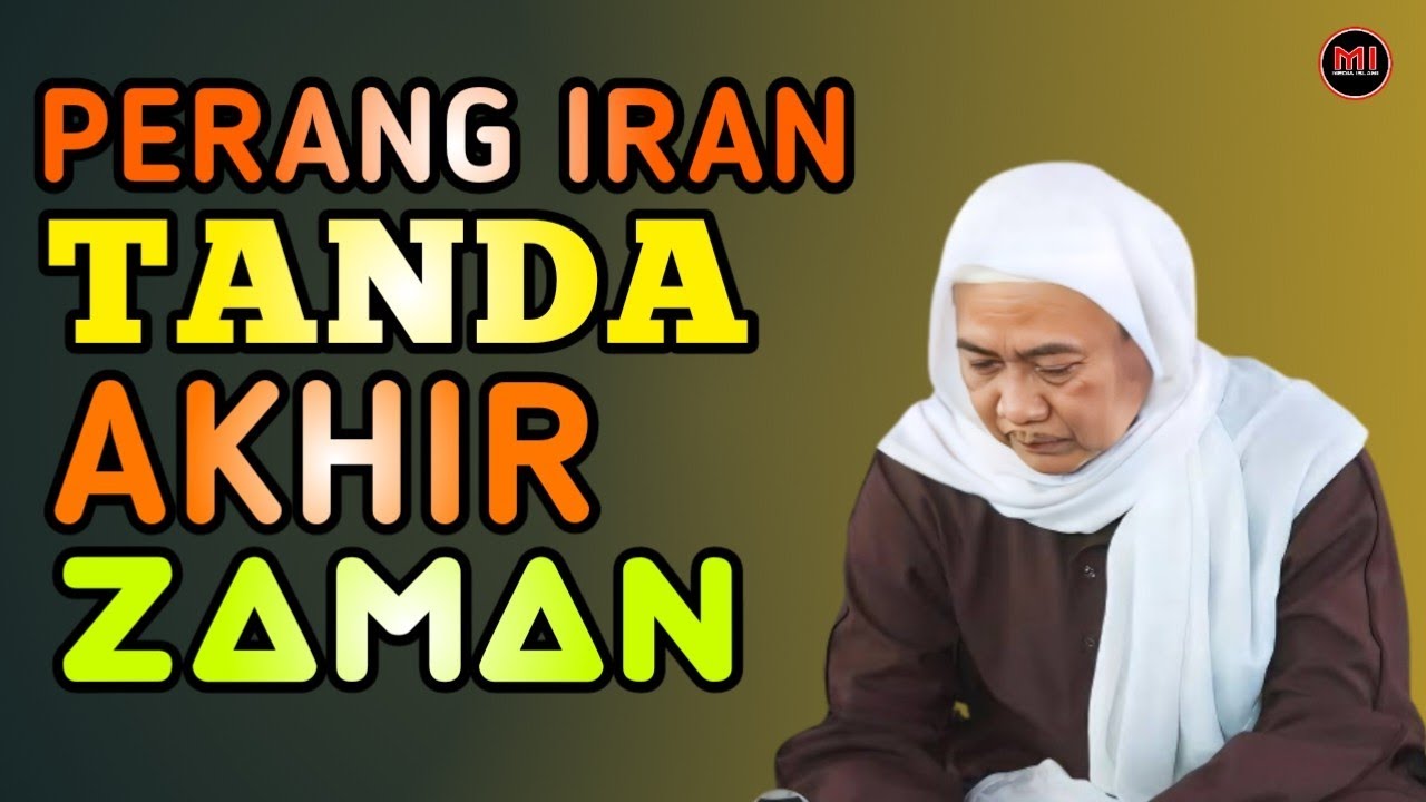 PERANG IRAN TANDA AKHIR ZAMAN | ABUYA UCI CILONGOK