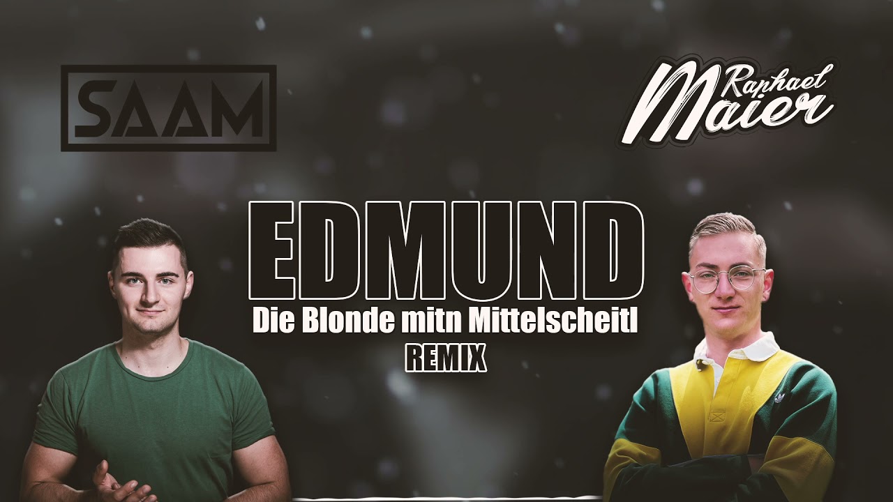 EDMUND - Die Blonde mitn Mittelscheitl (Raphael Maier & SAAM Remix)