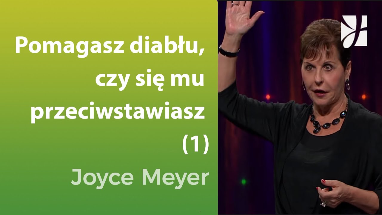 Pomagasz Diabłu czy przeciwstawiasz się mu (1) | Joyce Meyer | Duchowy rozwój
