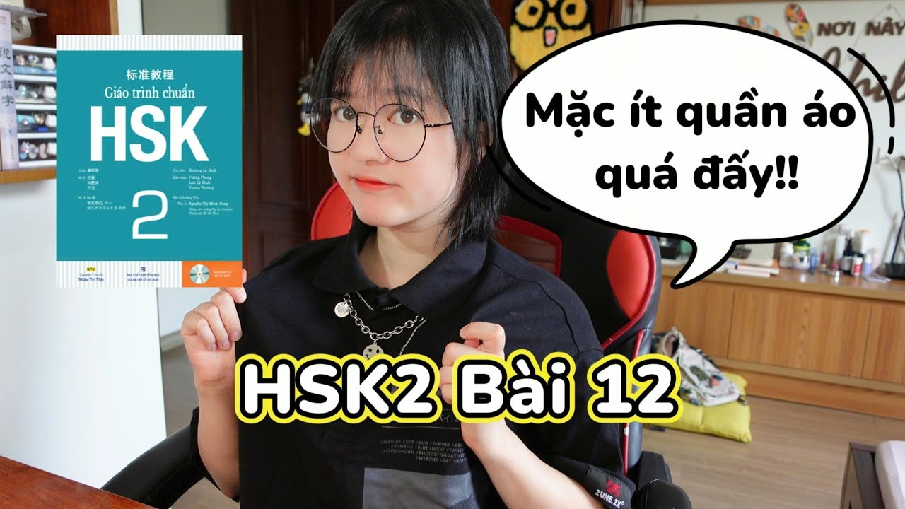 HSK2 Bài 12: Anh mặc ít quần áo quá đấy | Khoai Tây yêu tiếng Trung