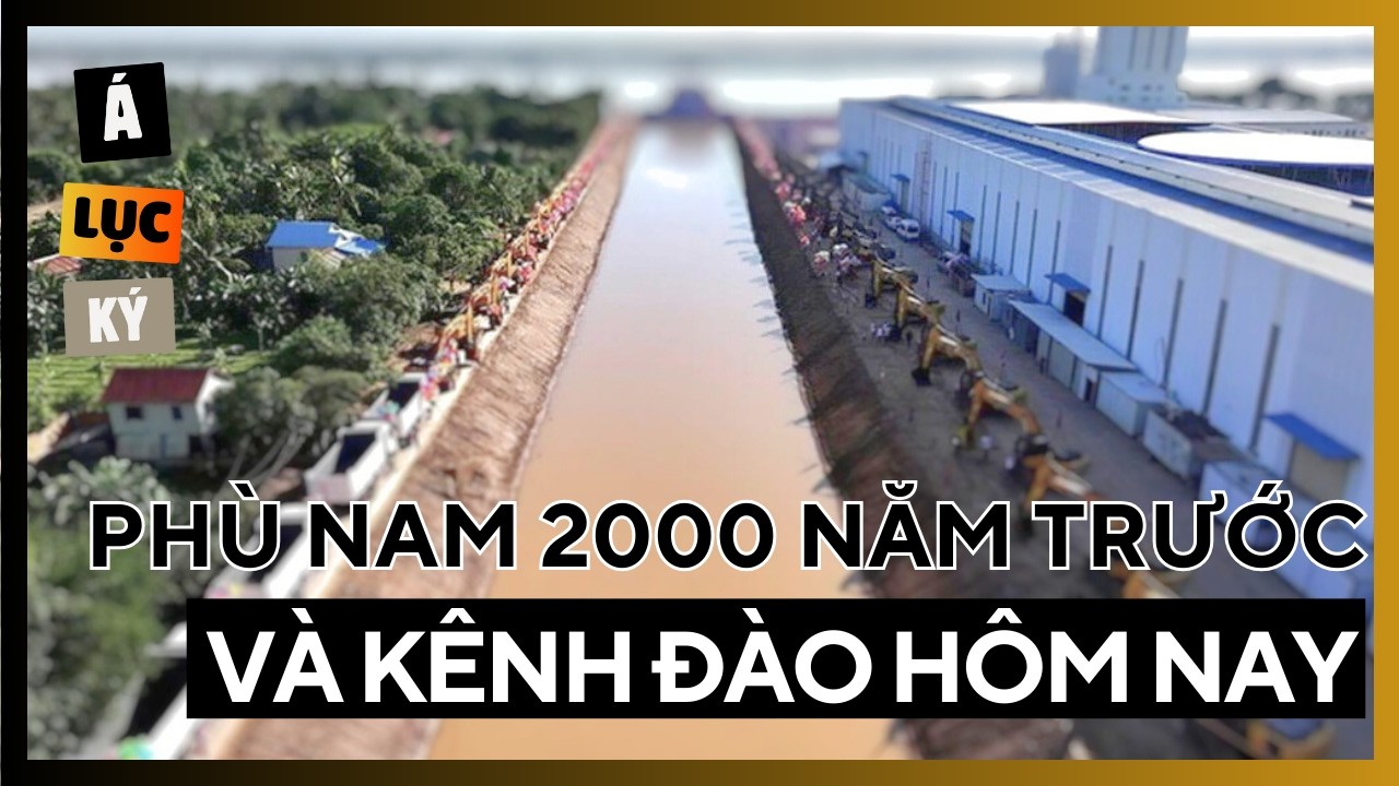 Giấc mơ Phù Nam - Ác mộng Mekong: Vương Quốc Phù Nam ngàn năm trước vs Kênh đào tỷ đô la hôm nay