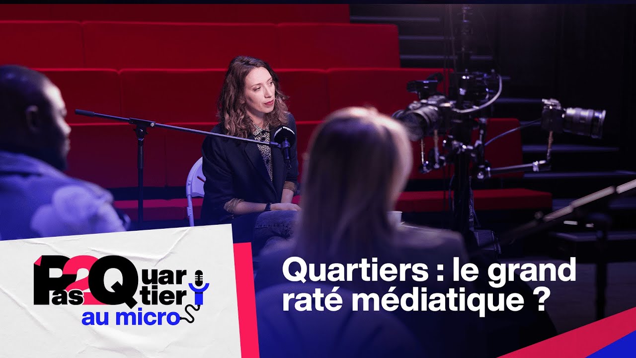 Quartiers : le grand raté médiatique ?  • Pas 2 Quartier au micro