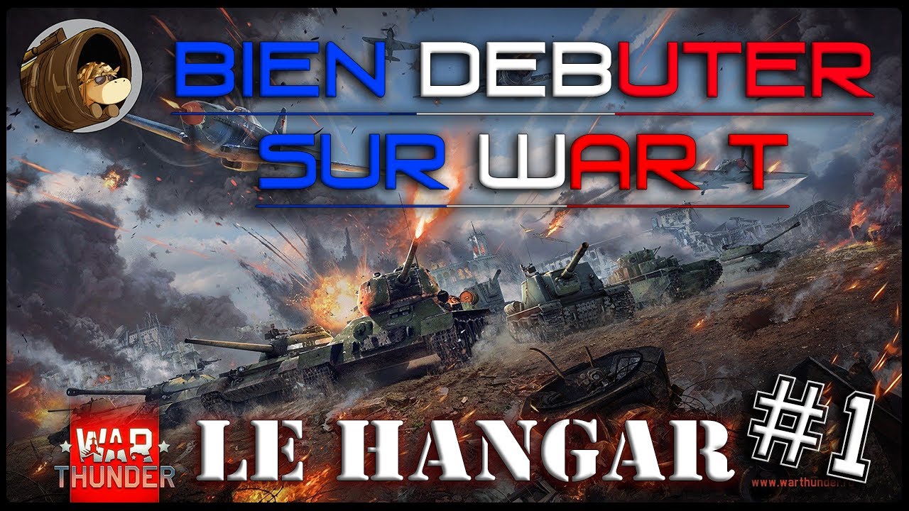 Bien débuter sur War T (Ep.1) ; Le Hangar ! Warthunder FR