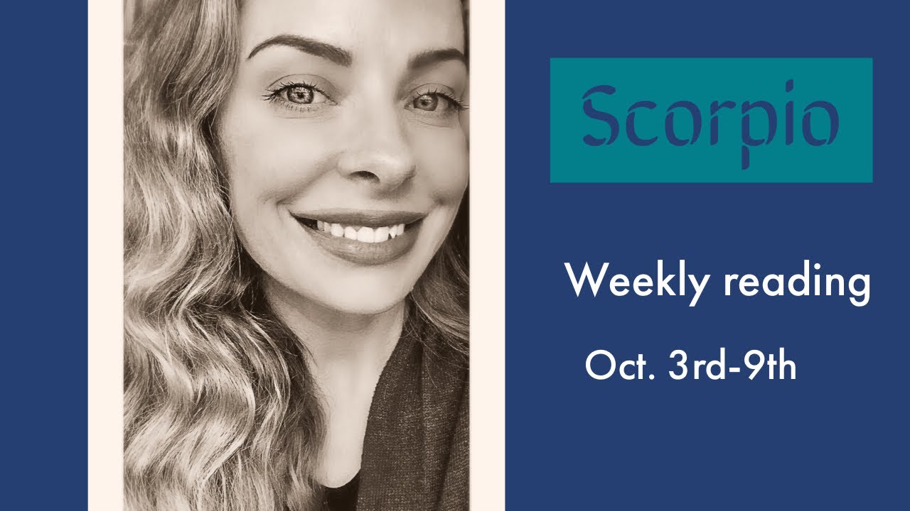 Scorpio:  Oct. 3rd-9th  