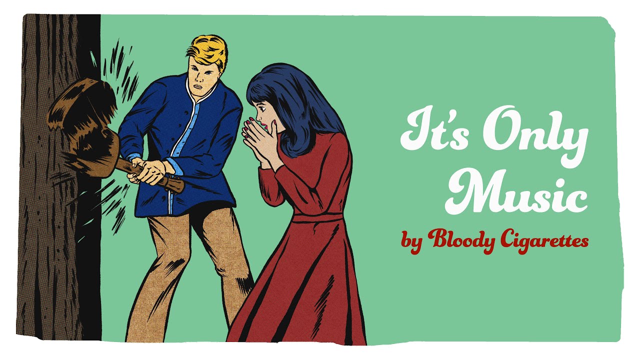 Bloody Cigarettes - It's Only Music (Official Audio)