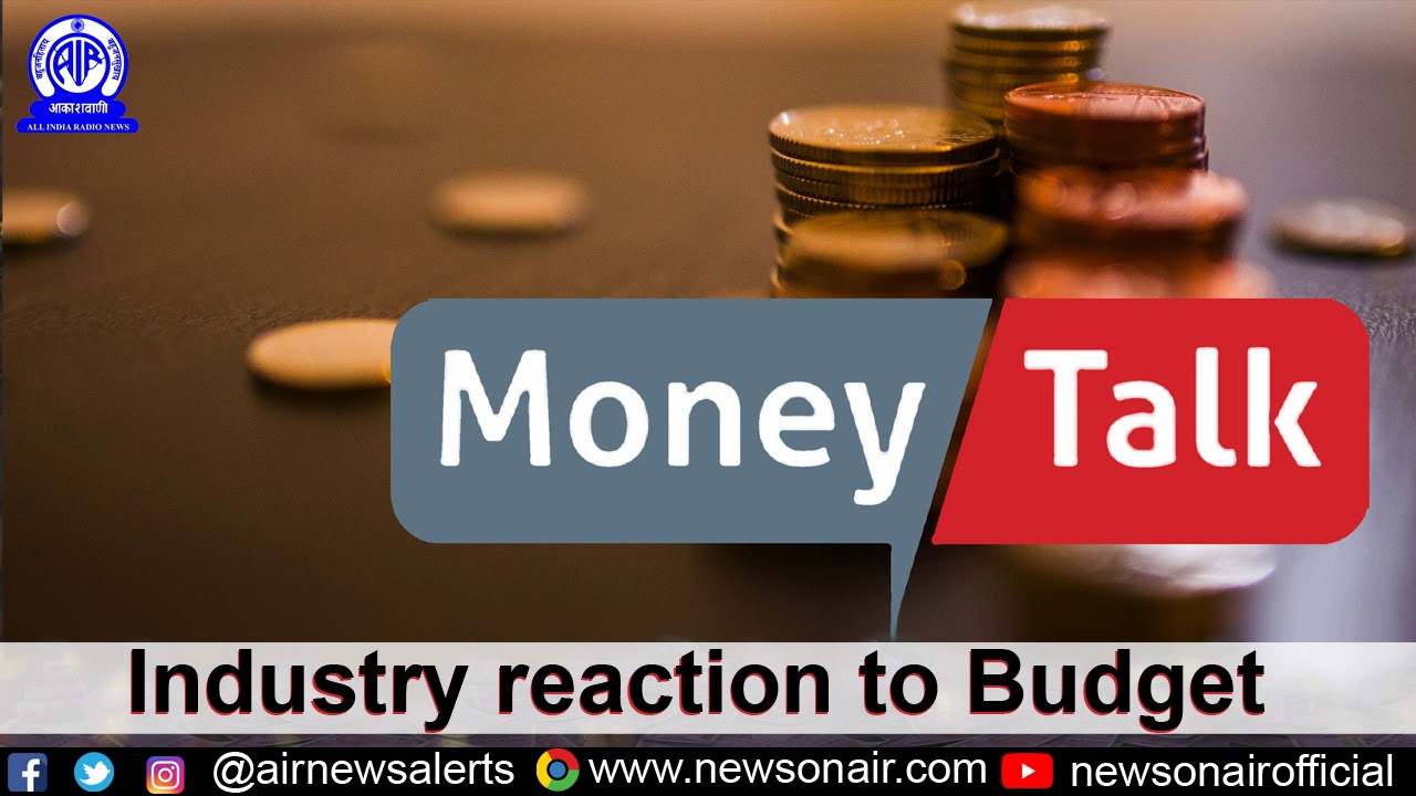 Money Talk : Industry reaction to Budget