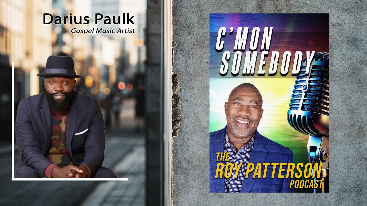 Darius Paulk on his career and songwriting - C'mon Somebody - The Roy Patterson Podcast