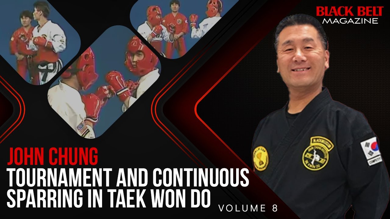 Tae Kwon Do (Vol 8): Tournament And Continuous Sparring With John Chung | Black Belt Magazine