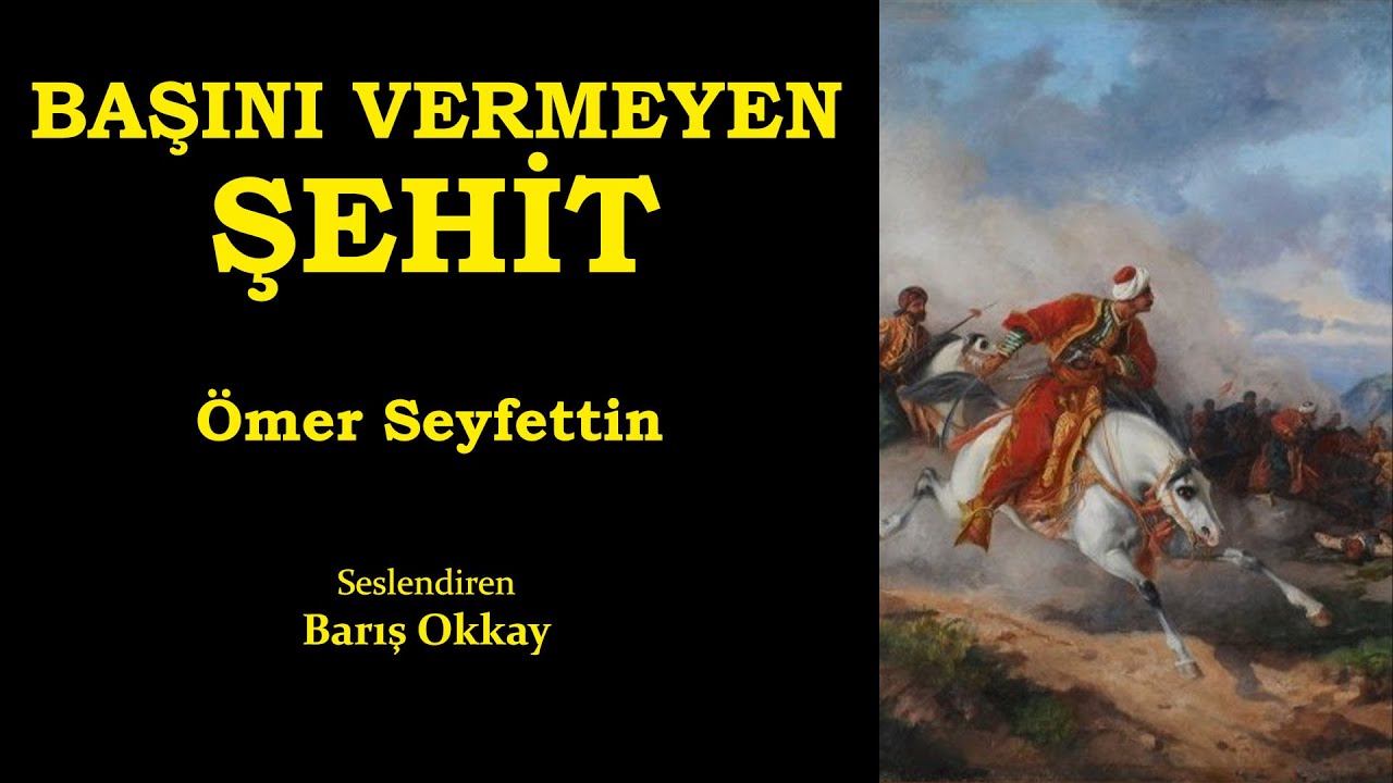 BAŞINI VERMEYEN ŞEHİT | Ömer Seyfettin | Sesli Hikaye | Seslendiren: Barış Okkay