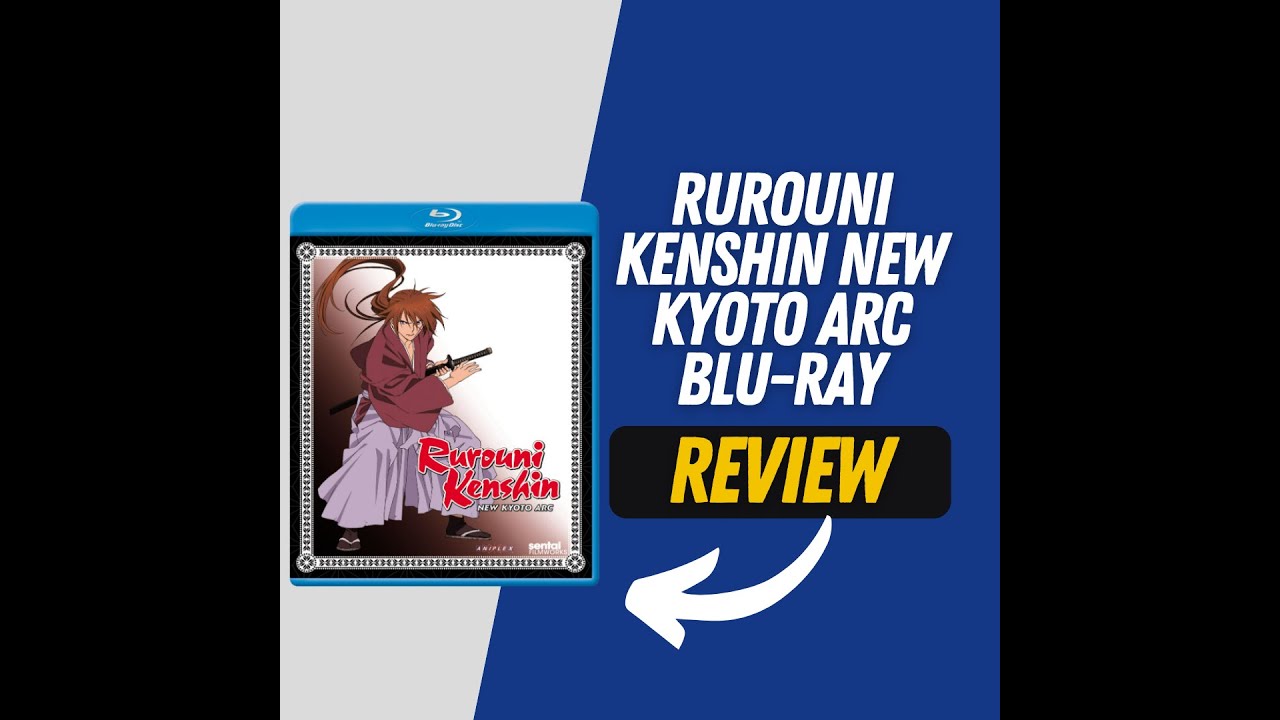 Honest Review of Rurouni Kenshin: New Kyoto Arc (Blu-Ray)