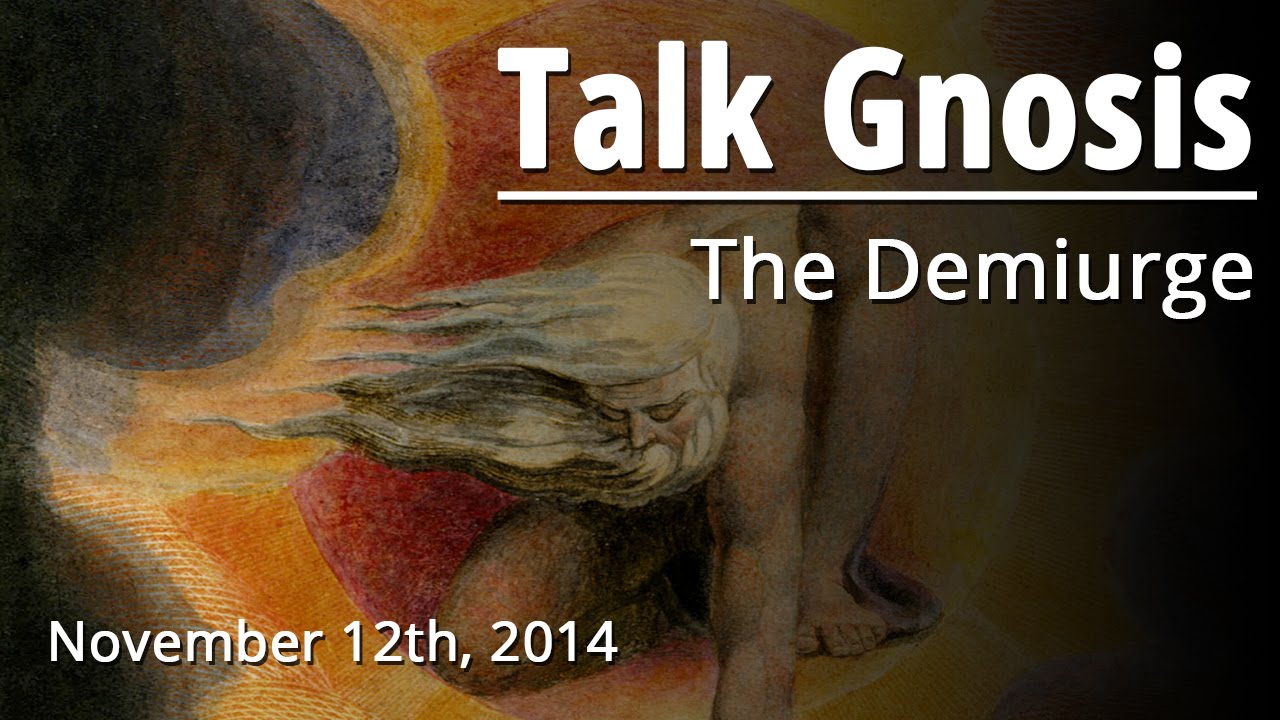 [Talk Gnosis] The Demiurge