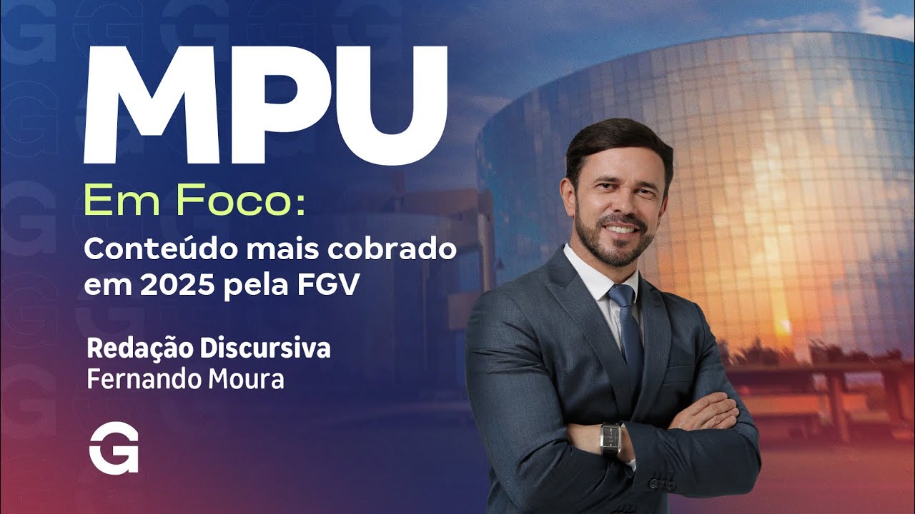 Concurso MPU em Foco |  Conteúdo mais Cobrado em 2025 pela FGV | Redação Discursiva