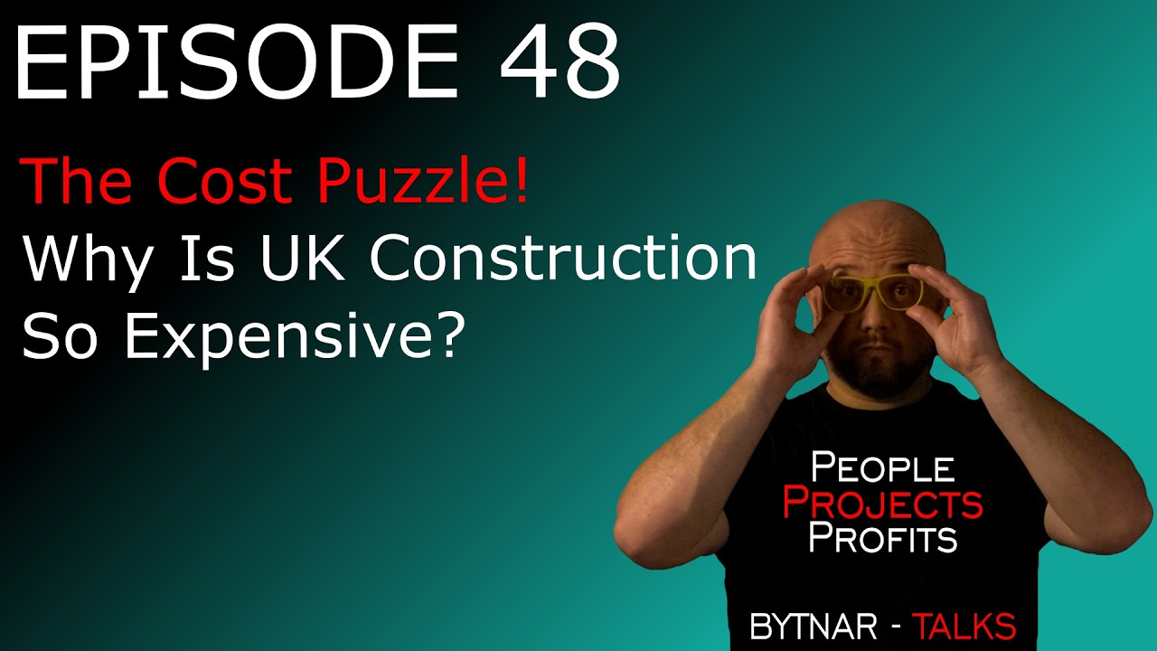The Cost Puzzle - Why Is UK Construction So Expensive | Episode 48