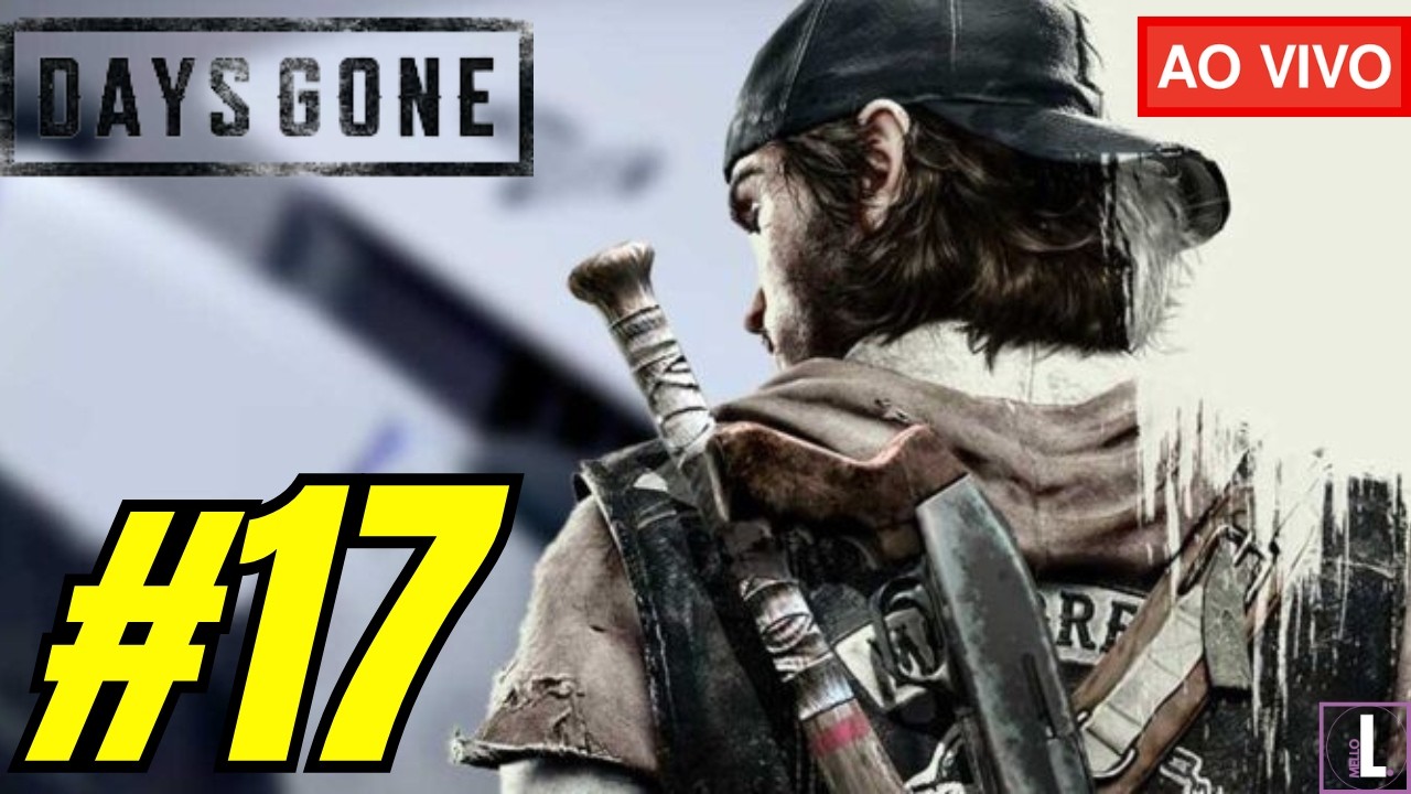 JOGANDO DAYS GONE PELA PRIMEIRA VEZ - DIA 17 - SERÁ QUE HOJE TERMINO O JOGO?