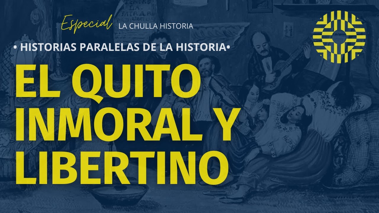 El Quito Libertino | La Chulla Historia