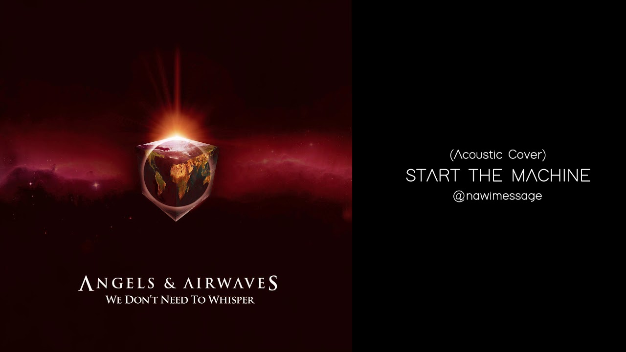 Angel and Airwaves - Start The Machine (Acoustic Cover) by nawi message