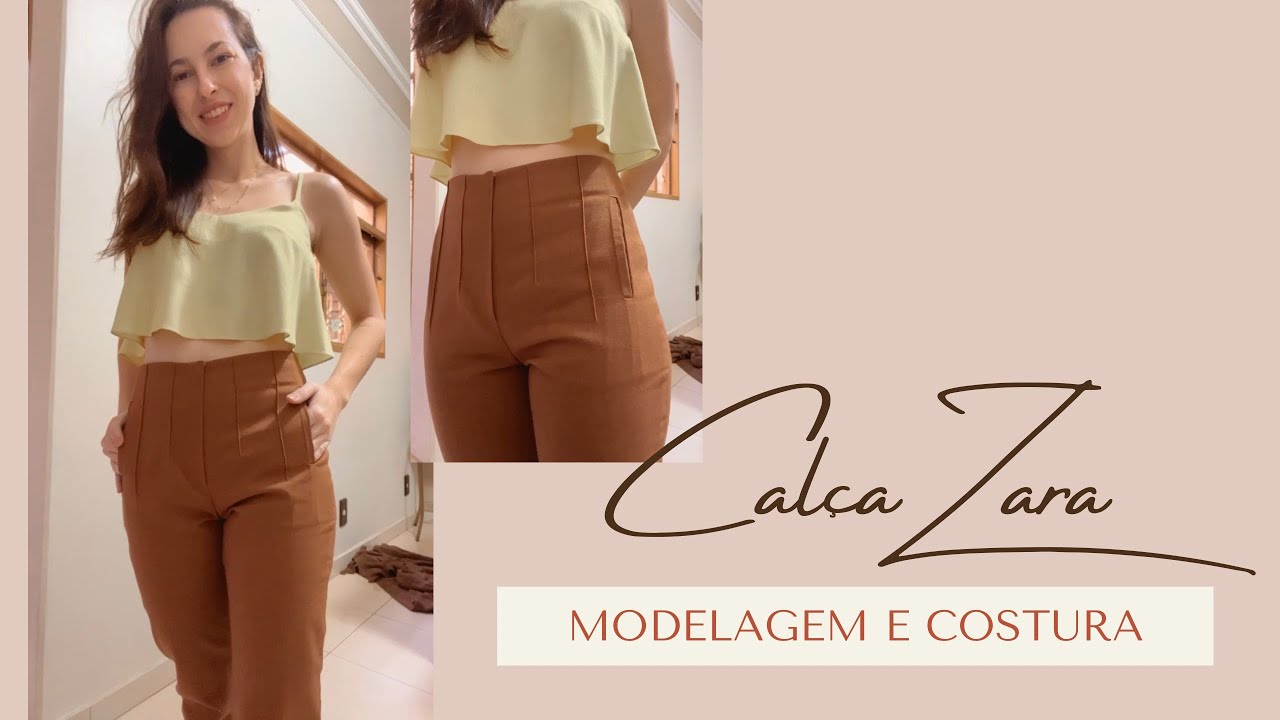 CALÇA ZARA - Modelagem e Costura - Meisi Camilo