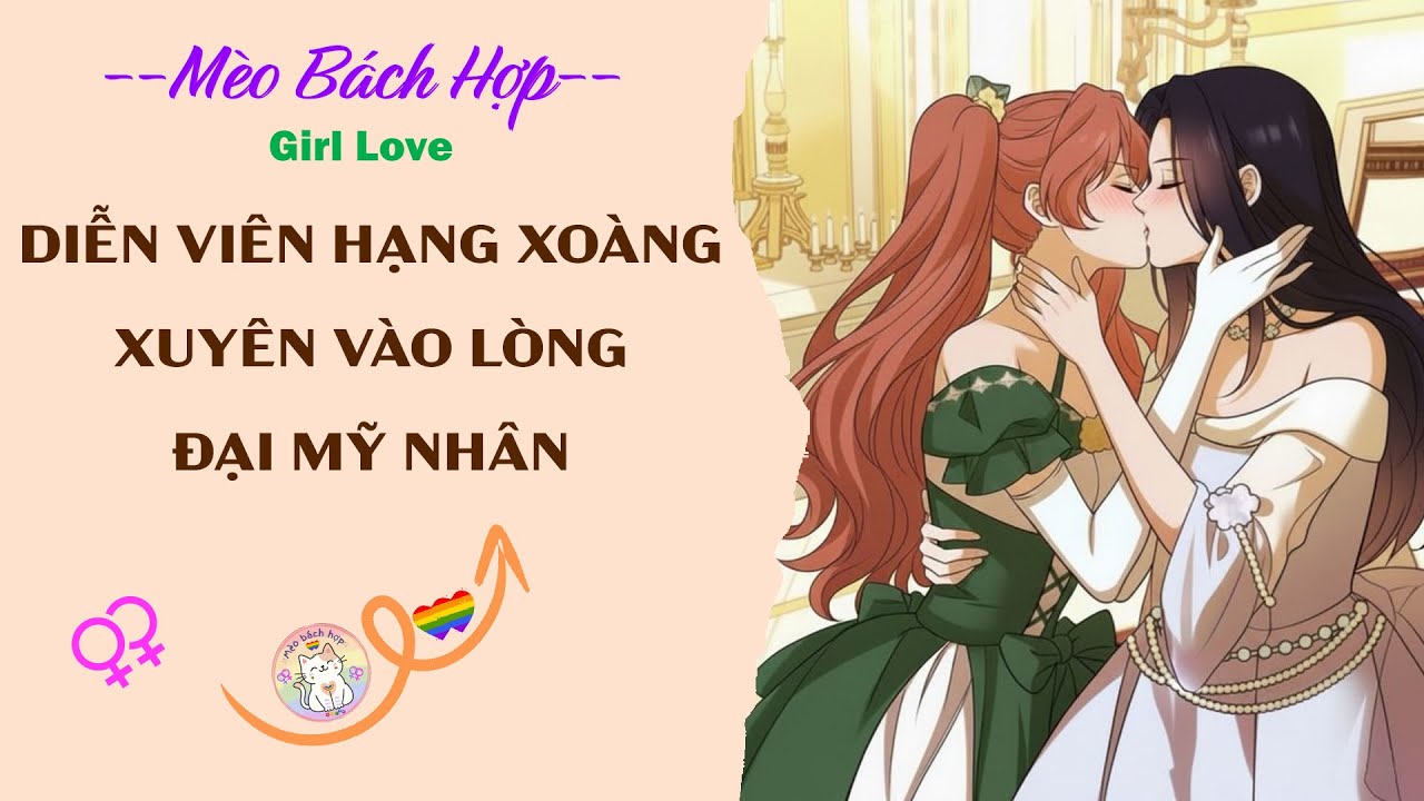 Bách Hợp | DIỄN VIÊN HẠNG XOÀNG XUYÊN VÀO LÒNG ĐẠI MỸ NHÂN