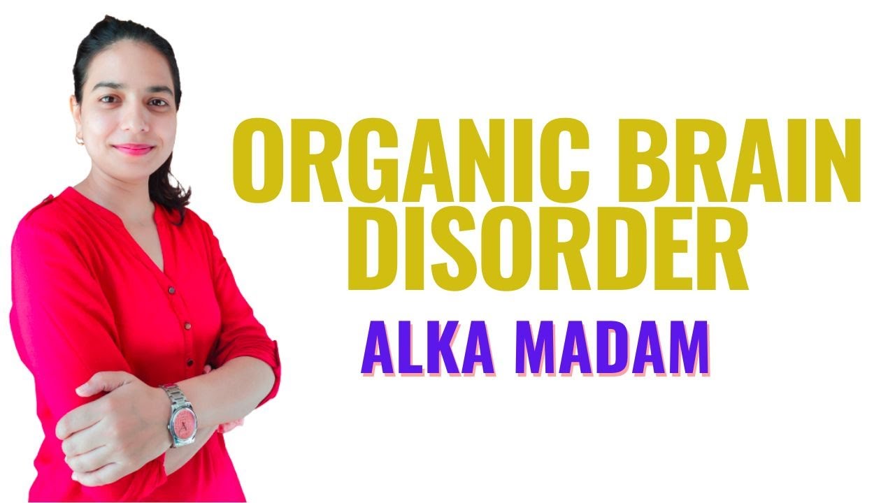 Organic Brain Disorder II B Sc Nursing 3rd Year II Mental Health Nursing II