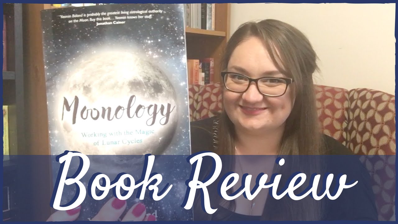Book Review - Moonology: Working with the Magic of Lunar Cycles by Yasmin Boland
