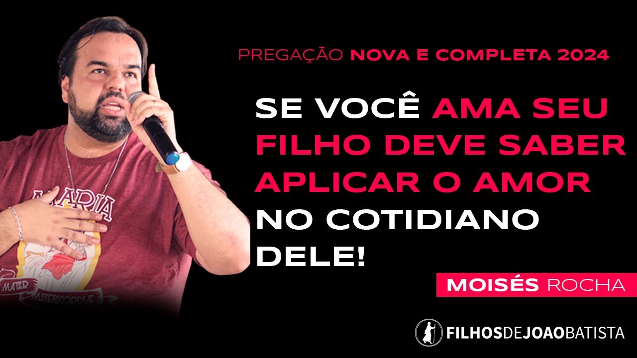 Se você ama seu filho deve saber aplicar o amor no cotidiano dele! Pregação NOVA 2024 - Moisés Rocha