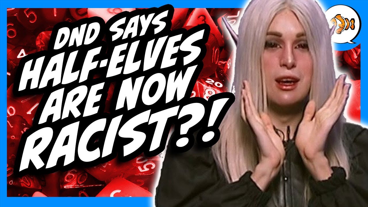 Dungeons & Dragons Says Half-Elves are RACIST Now.