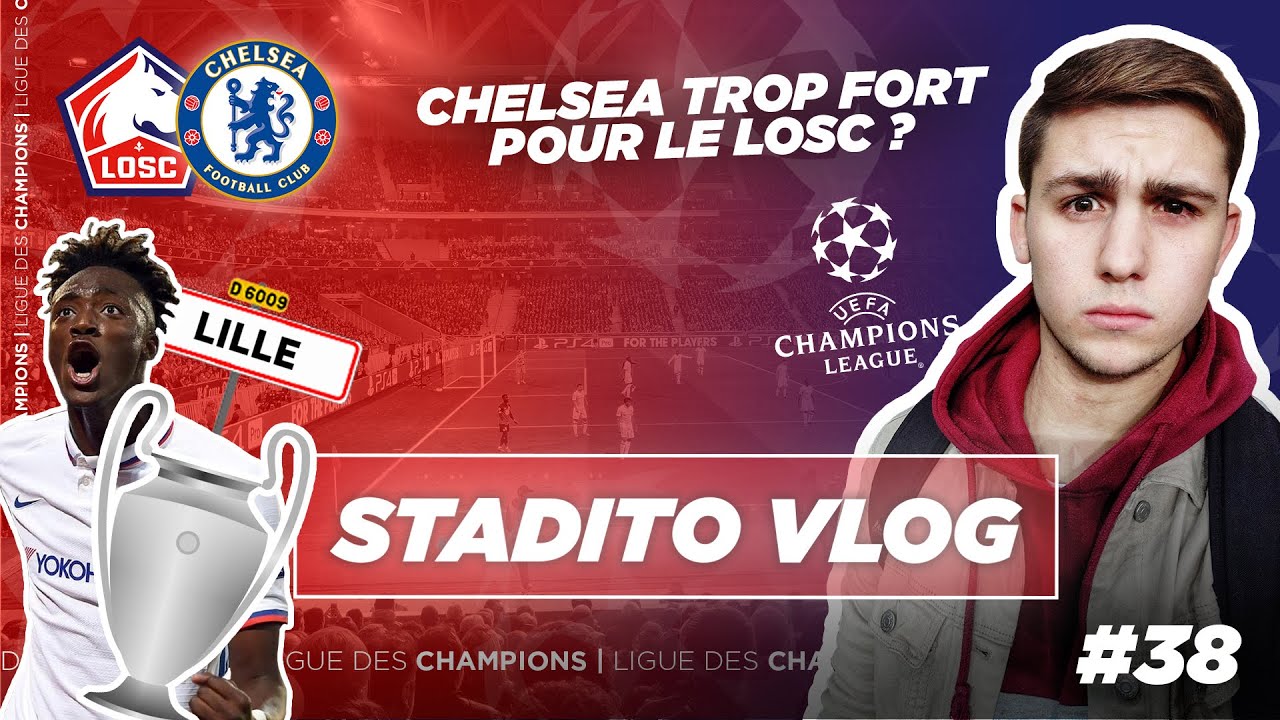 LA LIGUE DES CHAMPIONS de RETOUR à LILLE ! | VLOG #38 - Lille LOSC-Chelsea FC - Stade Pierre Mauroy