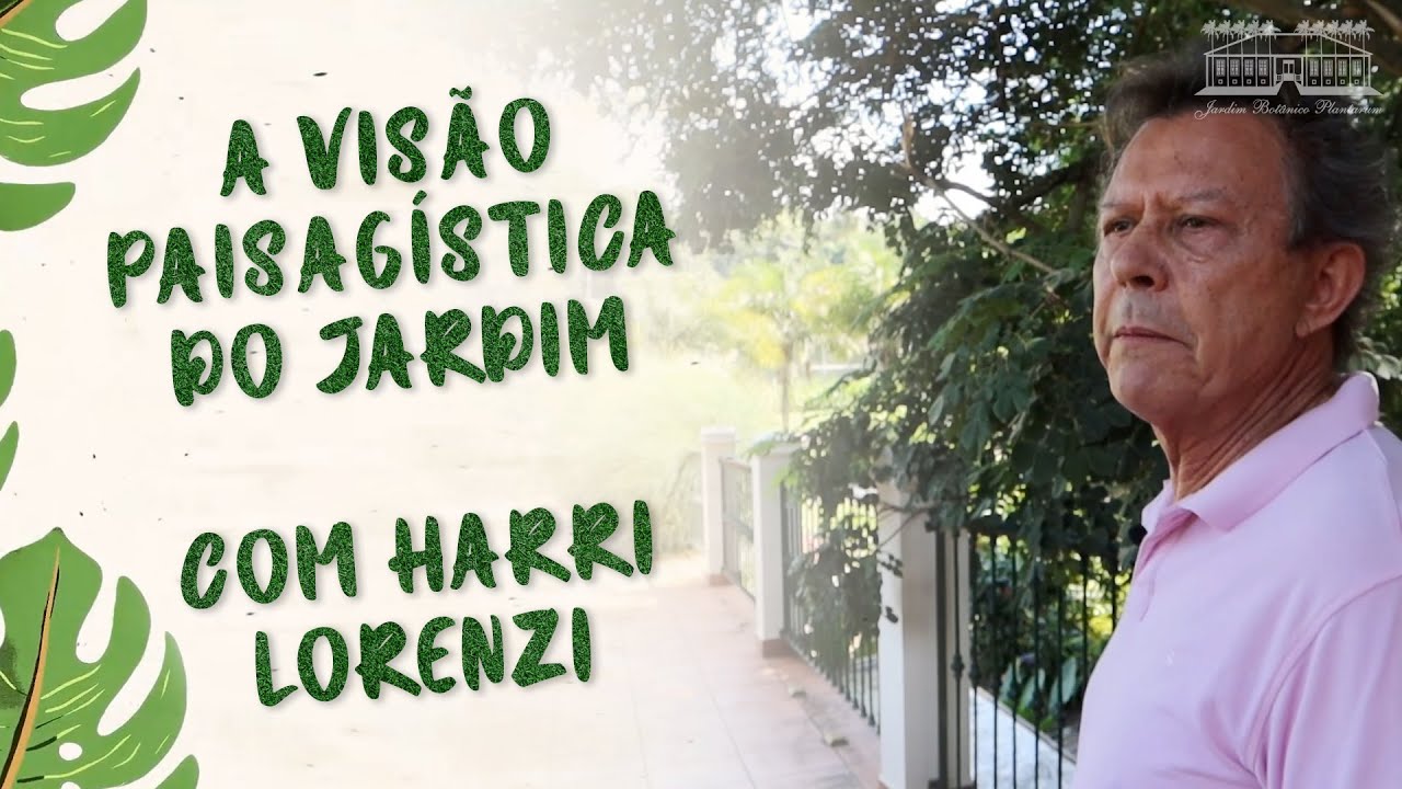 Por Dentro do Plantarum | A Visão Paisagística do Jardim | Com Harri Lorenzi