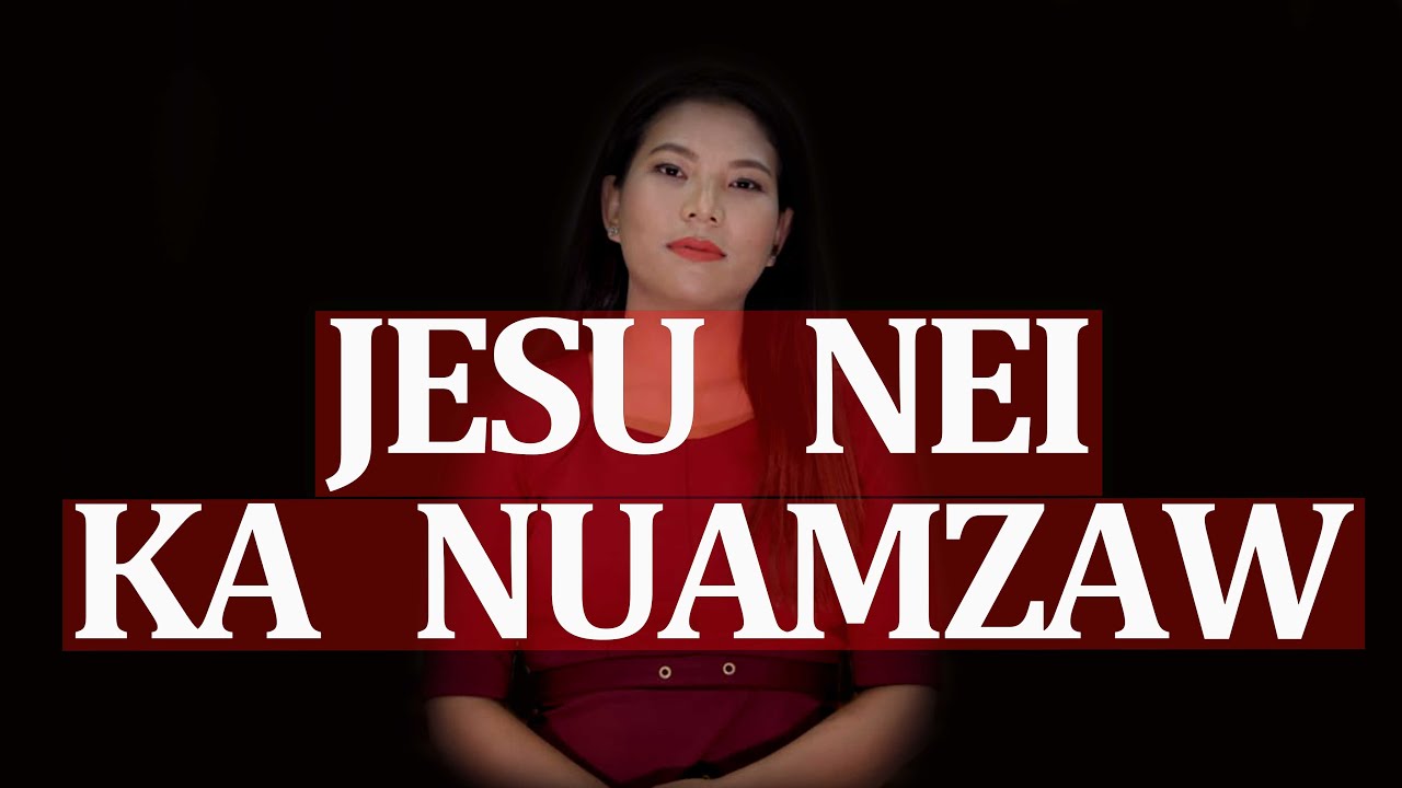 JESU NEI KA NUAMZAW | Nemneihoi Hangsing