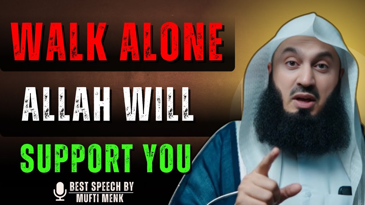 The Power of Walking Alone |Must Watch  |Mufti Menk