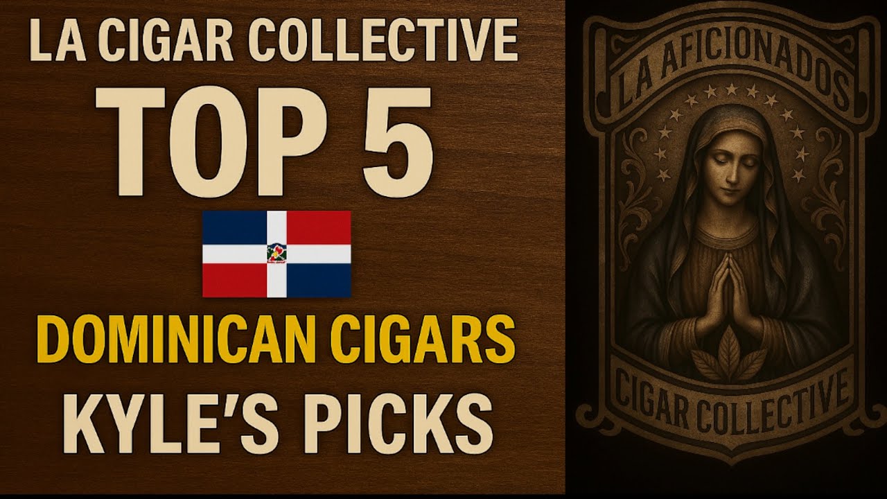 Top 5 Dominican Cigars | LA Cigar Collective | Kyles Picks