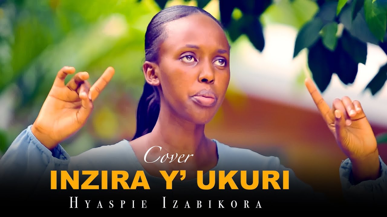 INZIRA Y' UKURI NI UKWIZERA UWABAMBWE ARIWE CHRISTO - by Ben & Chance covered by Hyaspie