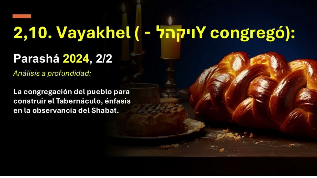 2,10. Parashá Vayakhel, año 2024 2/2 (ויקהל - Y congregó):