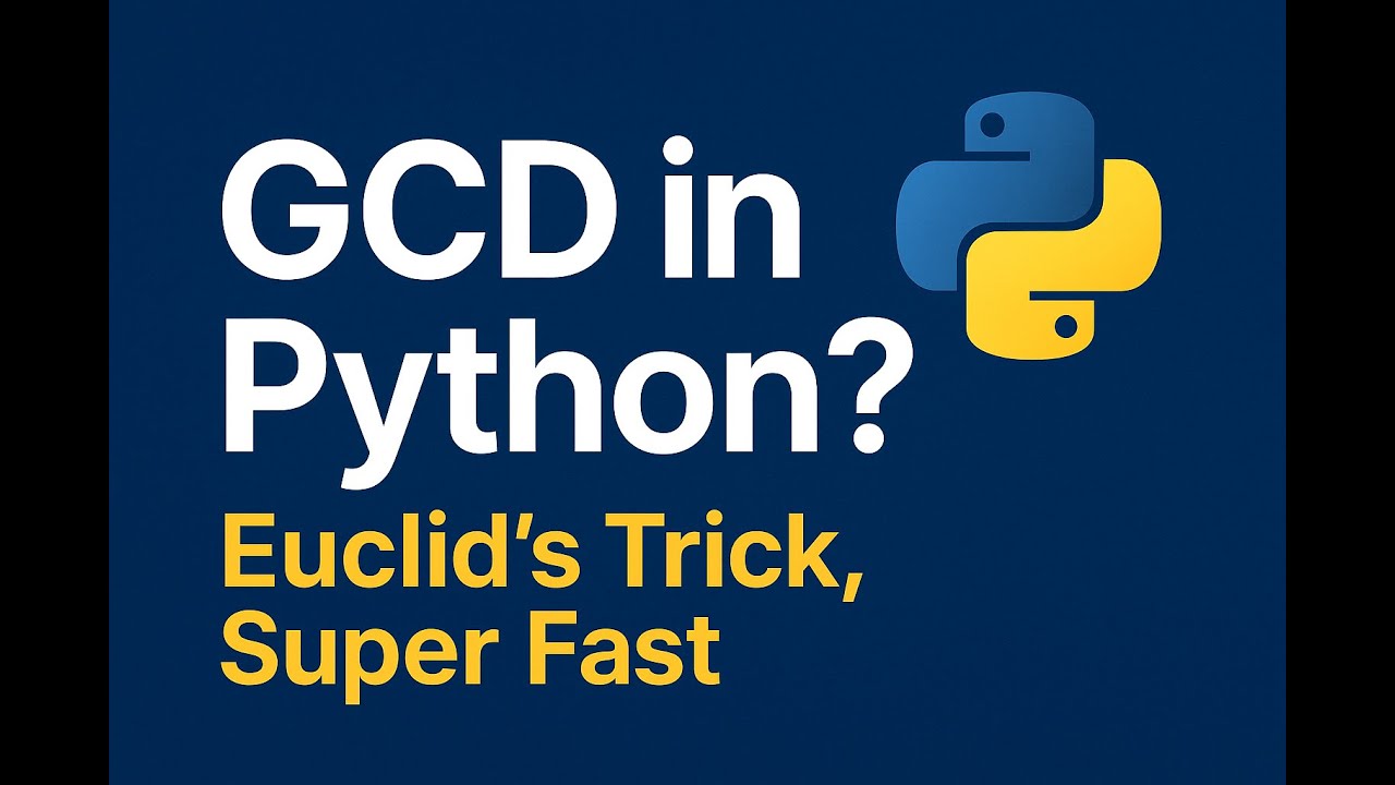 33.Euclid&rsquo;s GCD: The Only Method You Need (Python)