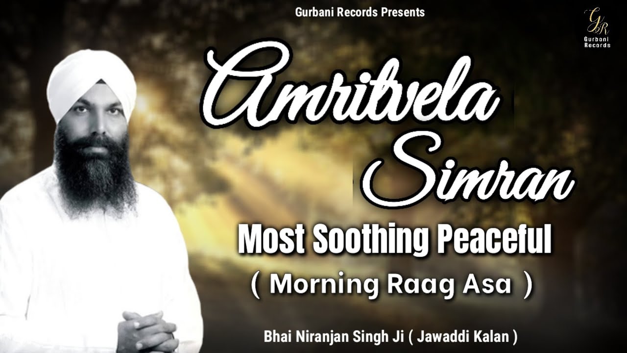 AMRITVELA WAHEGURU SIMRAN IN MORNING RAAG ASA • Most Soothing Peaceful • Bhai Niranjan Singh Ji