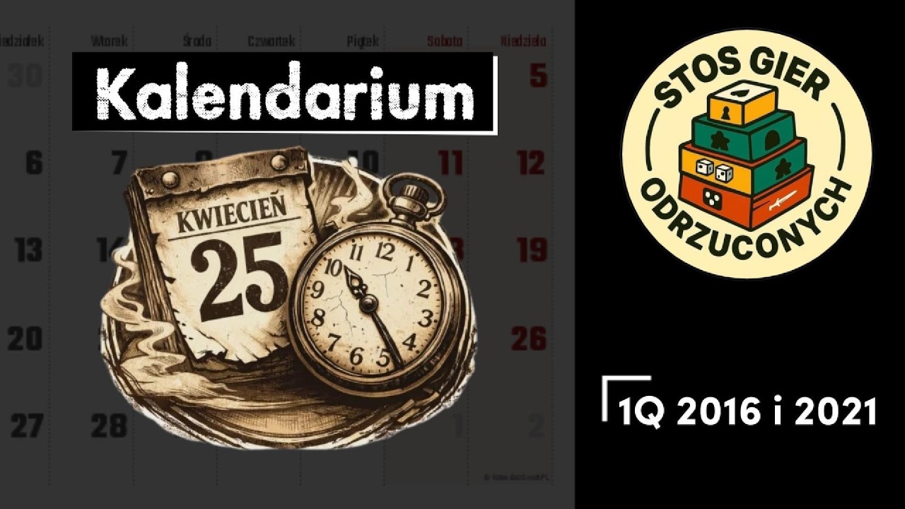 Kalendarium #2 | 1Q 2016 i 2021 | Stos Gier Odrzuconych