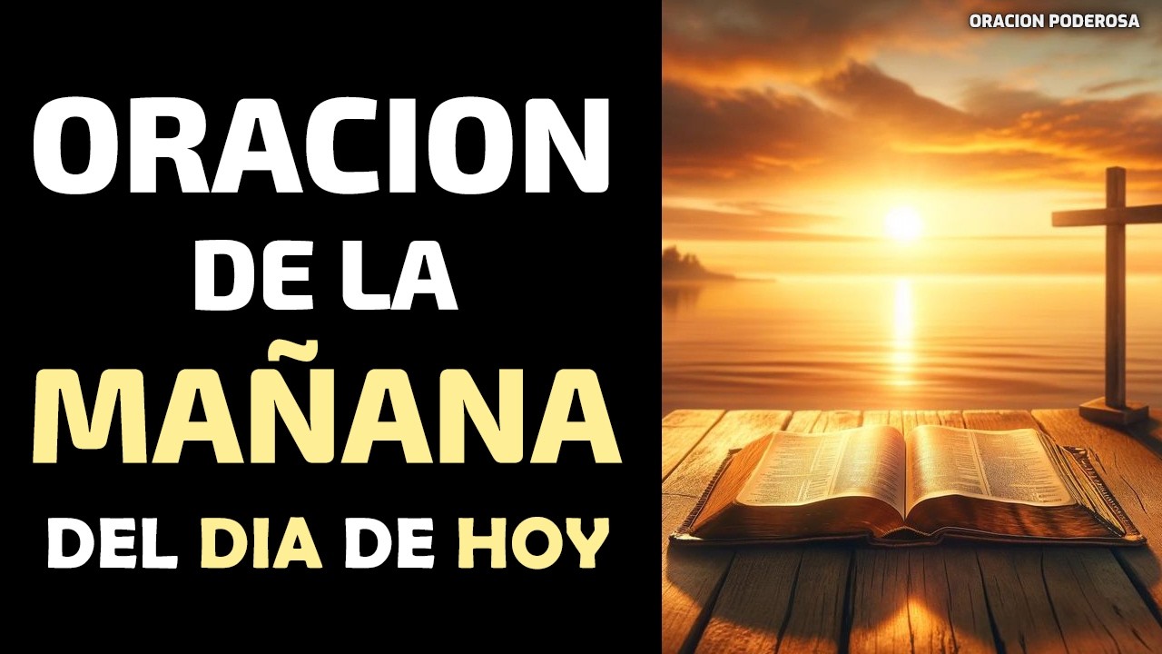 Oraci&oacute;n de la ma&ntilde;ana del d&iacute;a de hoy